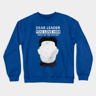 Dear leader Crewneck Sweatshirt